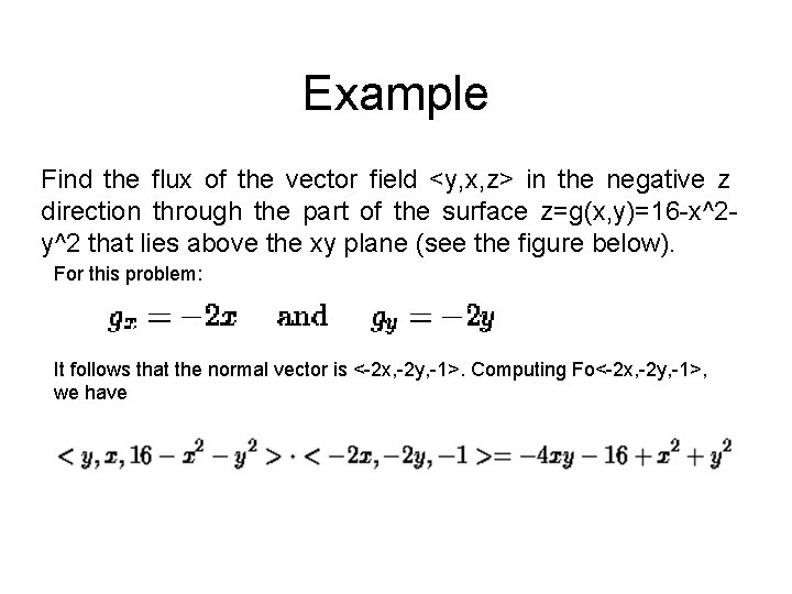 Example Find the flux of the vector field <y, x, z> in the negative