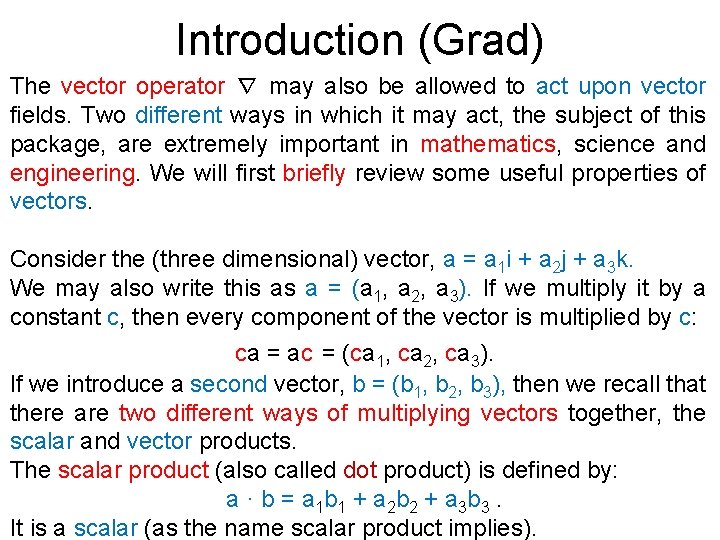 Introduction (Grad) The vector operator ∇ may also be allowed to act upon vector
