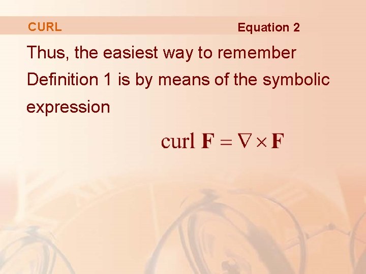 CURL Equation 2 Thus, the easiest way to remember Definition 1 is by means