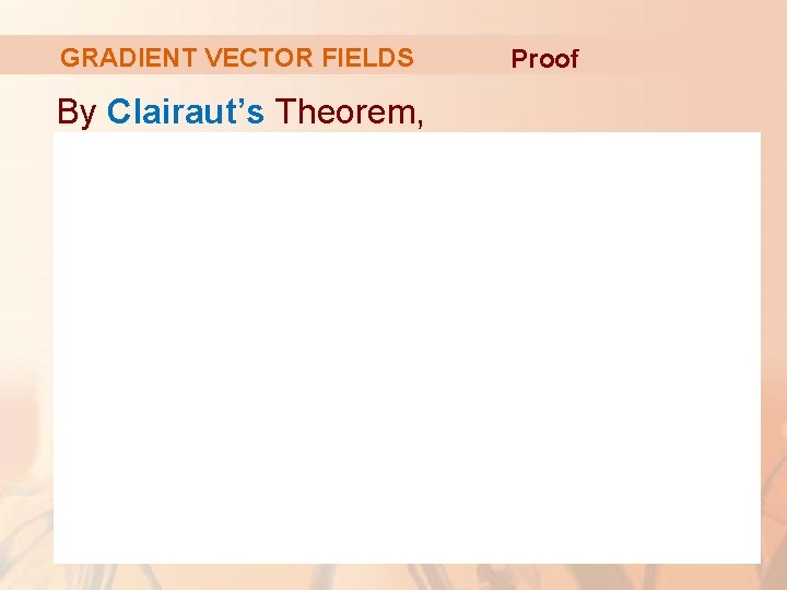 GRADIENT VECTOR FIELDS By Clairaut’s Theorem, Proof 