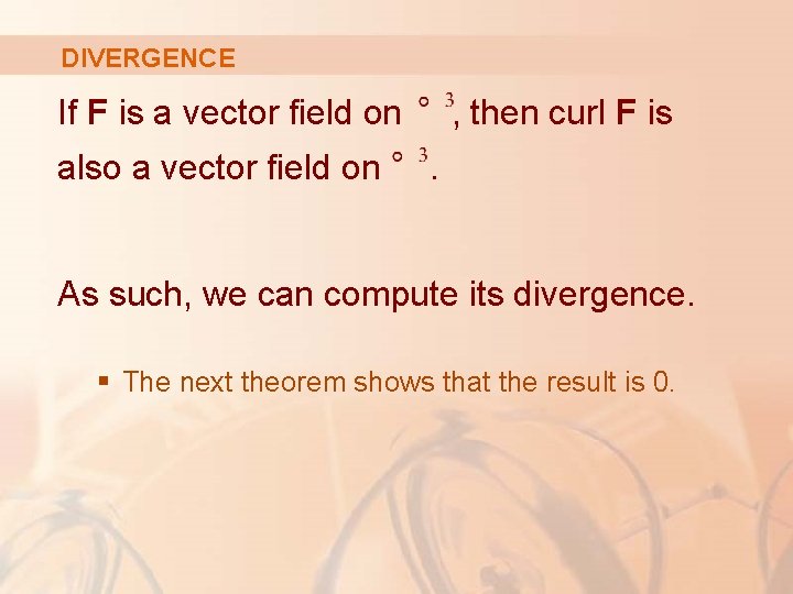 DIVERGENCE If F is a vector field on also a vector field on ,