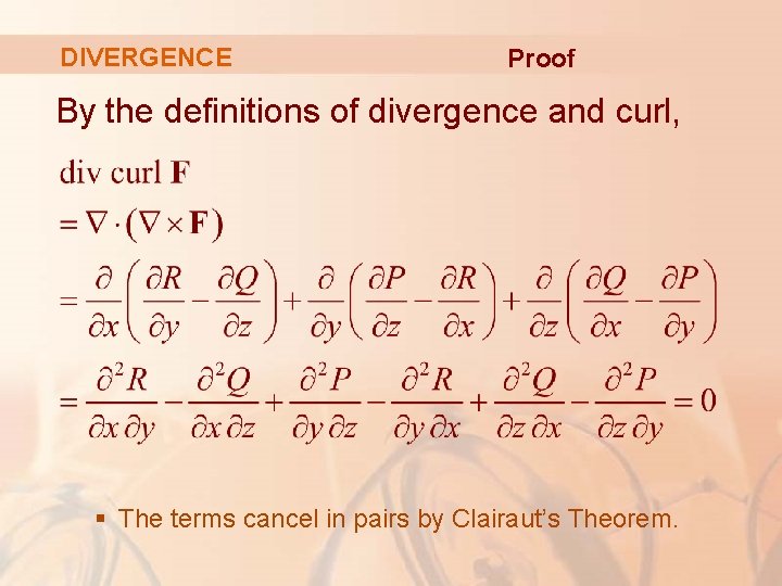 DIVERGENCE Proof By the definitions of divergence and curl, § The terms cancel in