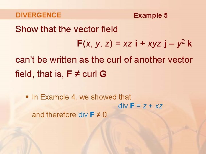 DIVERGENCE Example 5 Show that the vector field F(x, y, z) = xz i