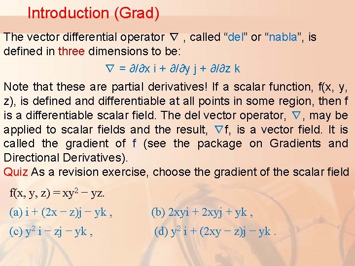 Introduction (Grad) The vector differential operator ∇ , called “del” or “nabla”, is defined