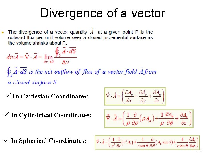 Divergence of a vector ü In Cartesian Coordinates: ü In Cylindrical Coordinates: ü In