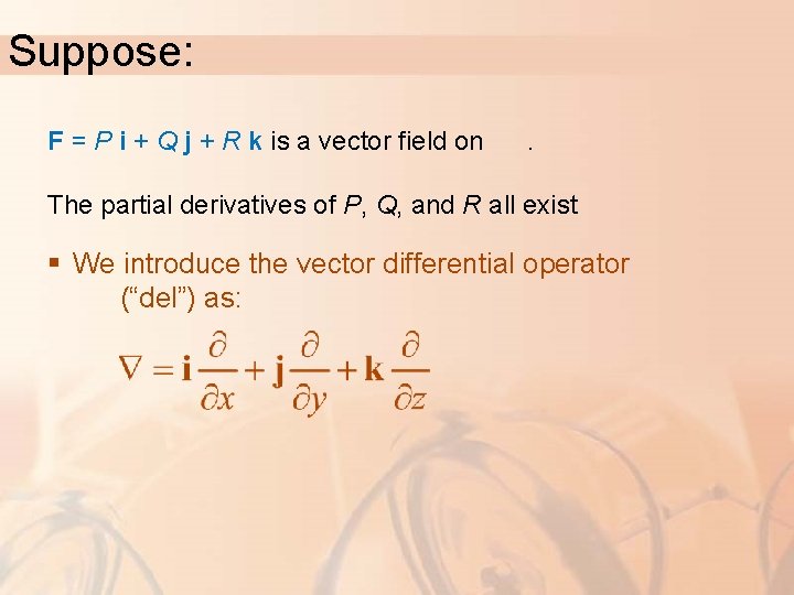 Suppose: F = P i + Q j + R k is a vector