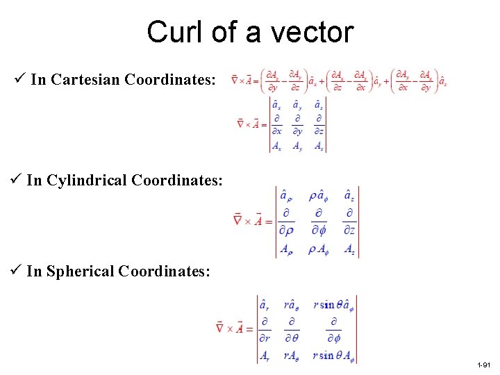 Curl of a vector ü In Cartesian Coordinates: ü In Cylindrical Coordinates: ü In