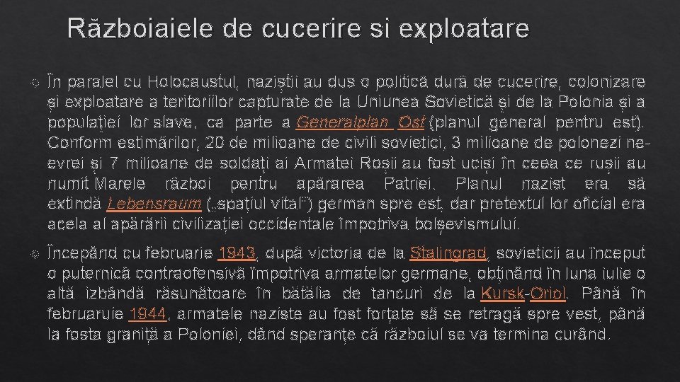 Războiaiele de cucerire si exploatare În paralel cu Holocaustul, naziștii au dus o politică