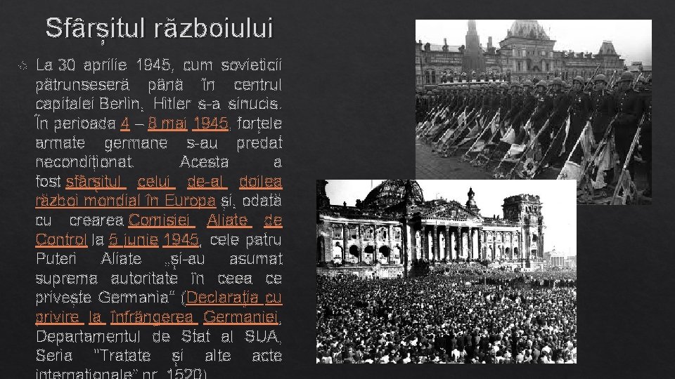 Sfârșitul războiului La 30 aprilie 1945, cum sovieticii pătrunseseră până în centrul capitalei Berlin,