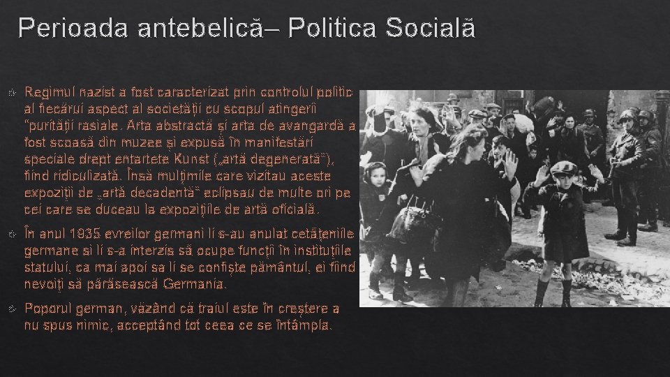 Perioada antebelică– Politica Socială Regimul nazist a fost caracterizat prin controlul politic al fiecărui