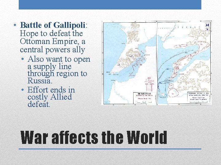  • Battle of Gallipoli: Hope to defeat the Ottoman Empire, a central powers