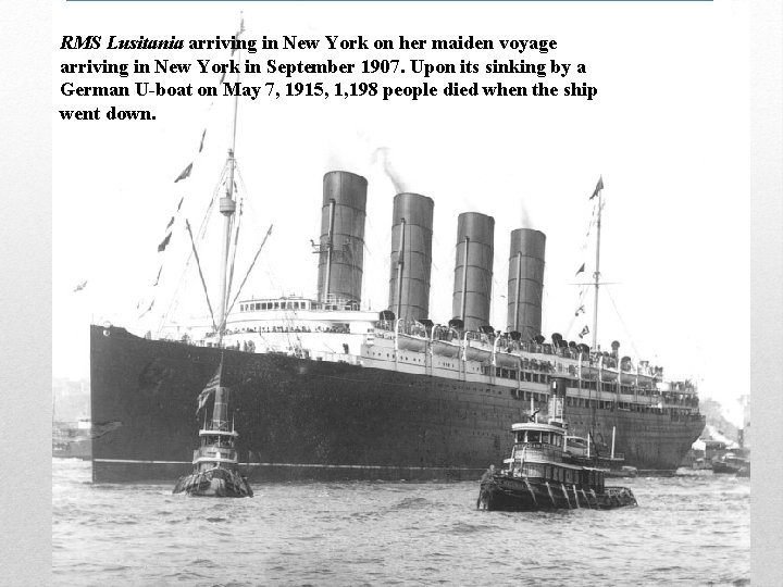 RMS Lusitania arriving in New York on her maiden voyage arriving in New York