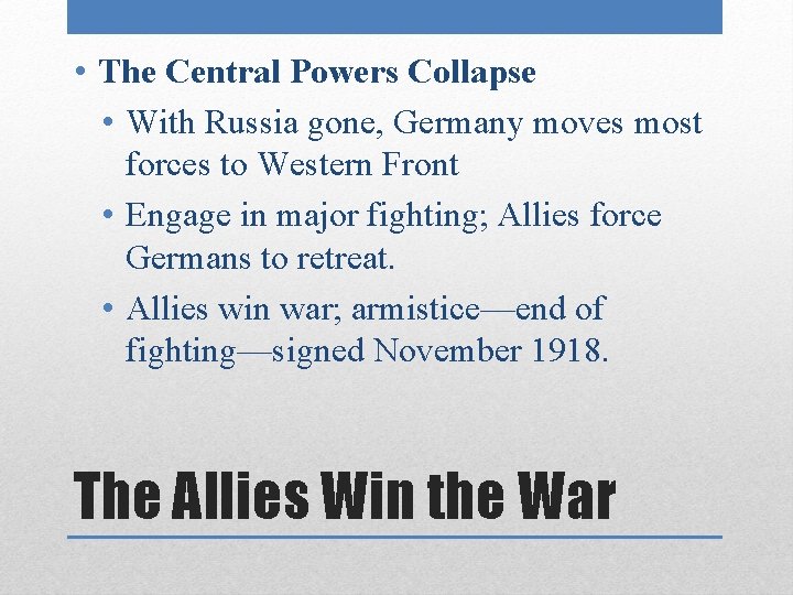  • The Central Powers Collapse • With Russia gone, Germany moves most forces