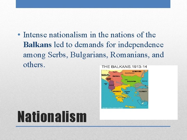  • Intense nationalism in the nations of the Balkans led to demands for