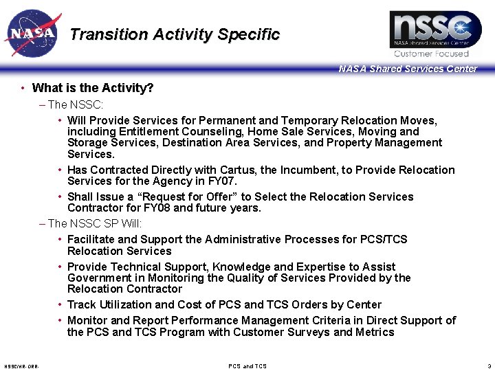 Transition Activity Specific NASA Shared Services Center • What is the Activity? – The