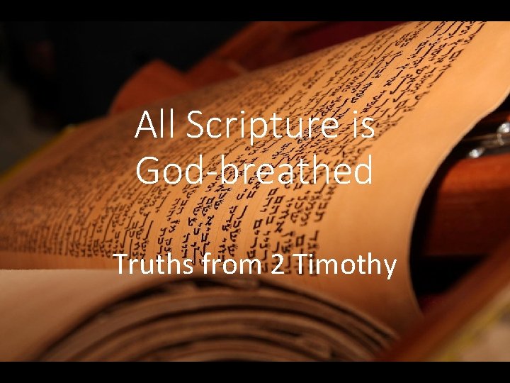 All Scripture is God-breathed Truths from 2 Timothy 