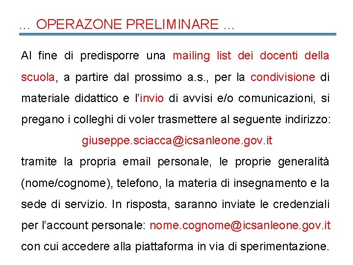 … OPERAZONE PRELIMINARE … Al fine di predisporre una mailing list dei docenti della