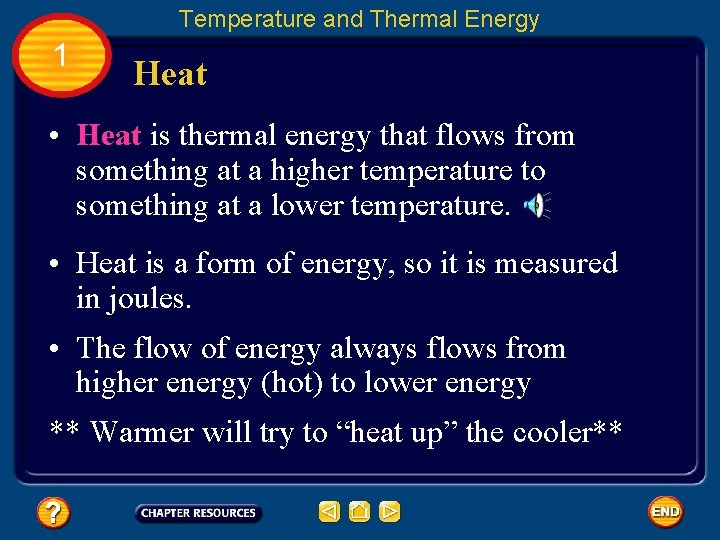 Temperature and Thermal Energy 1 Heat • Heat is thermal energy that flows from