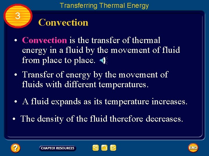 Transferring Thermal Energy 3 Convection • Convection is the transfer of thermal energy in