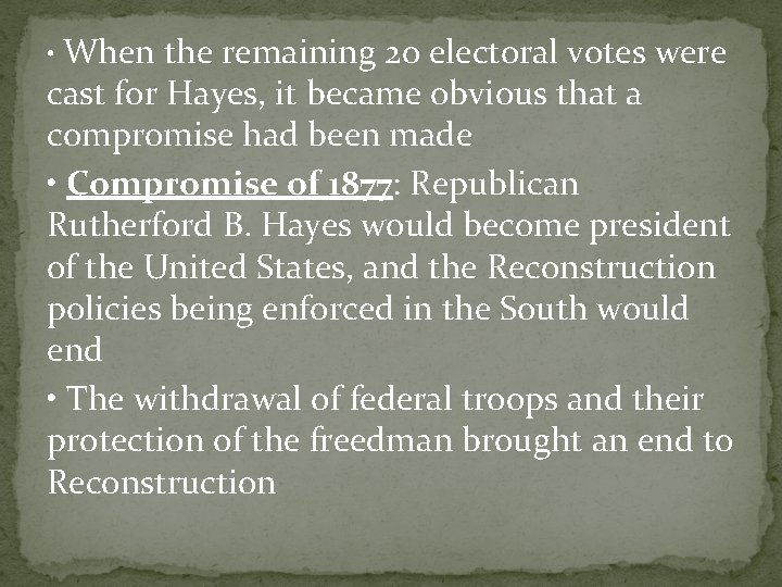 • When the remaining 20 electoral votes were cast for Hayes, it became