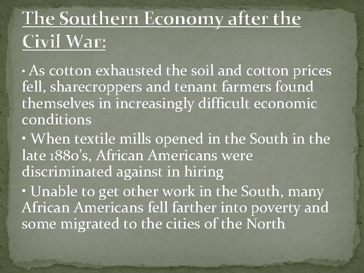 The Southern Economy after the Civil War: • As cotton exhausted the soil and