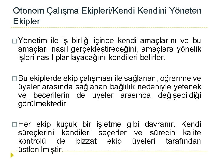 Otonom Çalışma Ekipleri/Kendini Yöneten Ekipler � Yönetim ile iş birliği içinde kendi amaçlarını ve