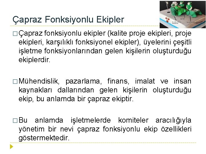 Çapraz Fonksiyonlu Ekipler � Çapraz fonksiyonlu ekipler (kalite proje ekipleri, karşılıklı fonksiyonel ekipler), üyelerini