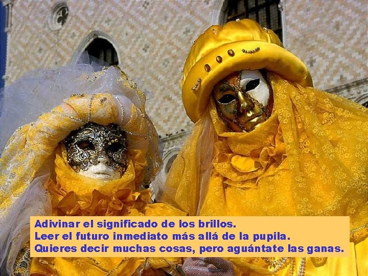 Adivinar el significado de los brillos. Leer el futuro inmediato más allá de la