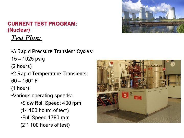CURRENT TEST PROGRAM: (Nuclear) Test Plan: • 3 Rapid Pressure Transient Cycles: 15 – CURRENT TEST PROGRAM: (Nuclear) Test Plan: • 3 Rapid Pressure Transient Cycles: 15 –