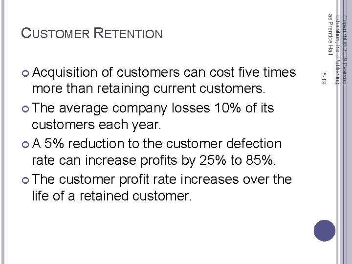 of customers can cost five times more than retaining current customers. The average company