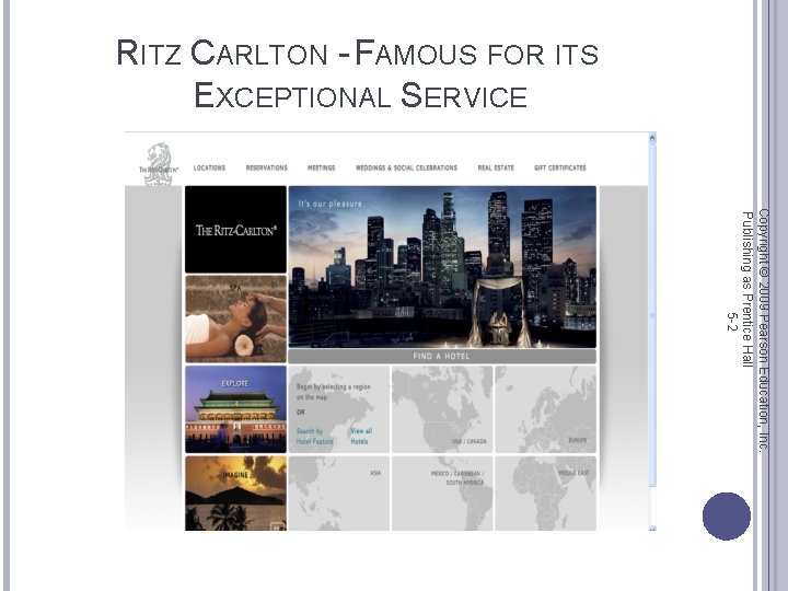 RITZ CARLTON - FAMOUS FOR ITS EXCEPTIONAL SERVICE Copyright © 2009 Pearson Education, Inc.