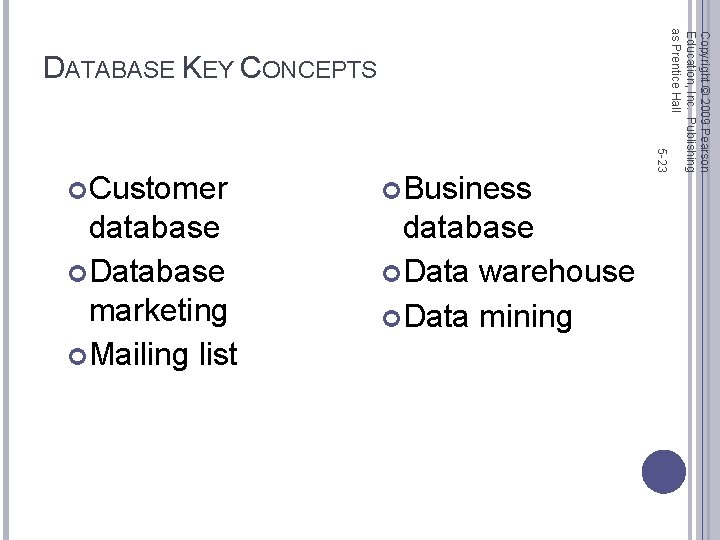 Business database Database marketing Mailing list database Data warehouse Data mining 5 -23