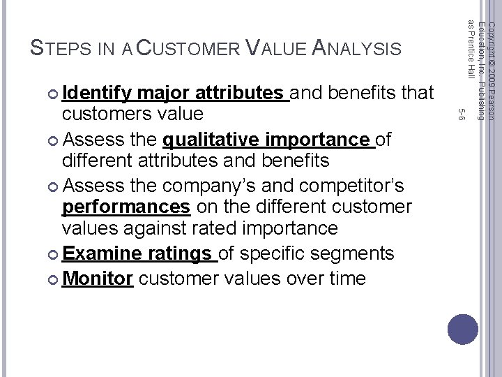  Identify 5 -6 major attributes and benefits that customers value Assess the qualitative