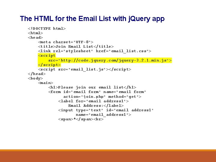 The HTML for the Email List with j. Query app <!DOCTYPE html> <head> <meta