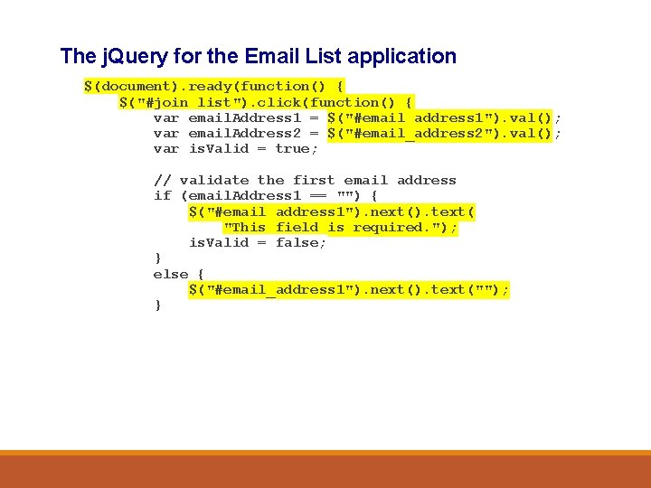 The j. Query for the Email List application $(document). ready(function() { $("#join_list"). click(function() {