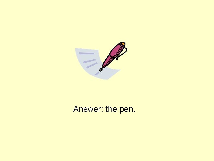 Answer: the pen. 