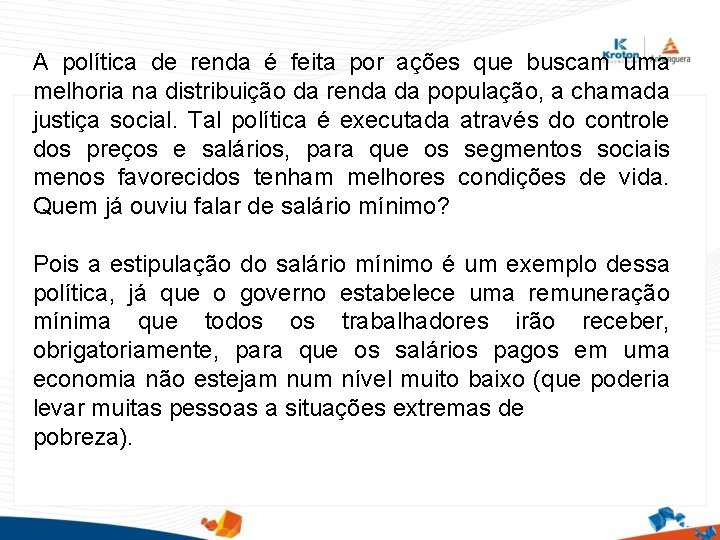 A política de renda é feita por ações que buscam uma melhoria na distribuição