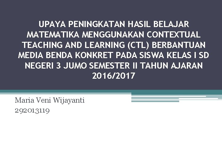 UPAYA PENINGKATAN HASIL BELAJAR MATEMATIKA MENGGUNAKAN CONTEXTUAL TEACHING AND LEARNING (CTL) BERBANTUAN MEDIA BENDA