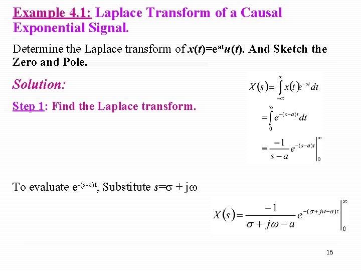 Example 4. 1: Laplace Transform of a Causal Exponential Signal. Determine the Laplace transform Example 4. 1: Laplace Transform of a Causal Exponential Signal. Determine the Laplace transform