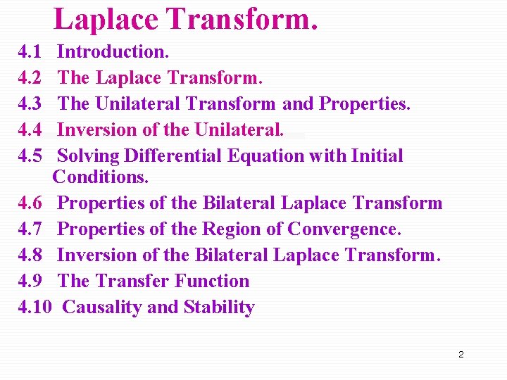 Laplace Transform. 4. 1 4. 2 4. 3 4. 4 4. 5 Introduction. The Laplace Transform. 4. 1 4. 2 4. 3 4. 4 4. 5 Introduction. The