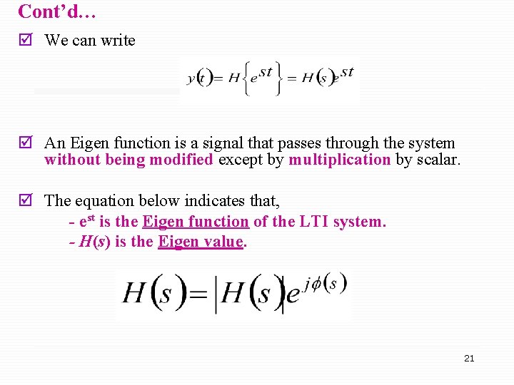 Cont’d… þ We can write þ An Eigen function is a signal that passes Cont’d… þ We can write þ An Eigen function is a signal that passes