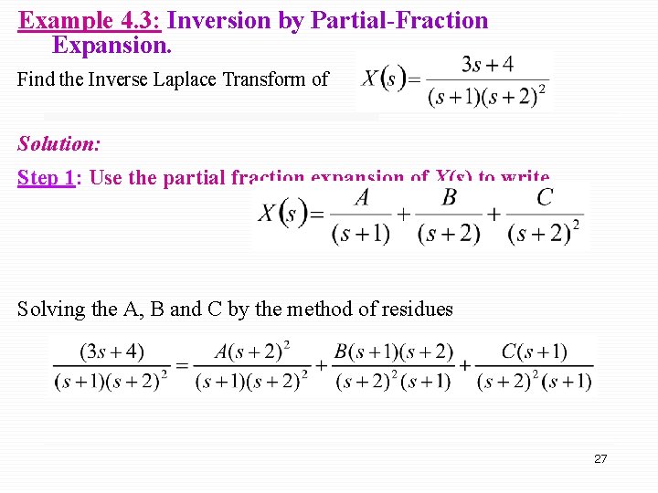 Example 4. 3: Inversion by Partial-Fraction Expansion. Find the Inverse Laplace Transform of Solution: Example 4. 3: Inversion by Partial-Fraction Expansion. Find the Inverse Laplace Transform of Solution: