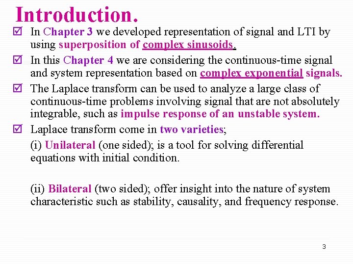 Introduction. þ In Chapter 3 we developed representation of signal and LTI by using Introduction. þ In Chapter 3 we developed representation of signal and LTI by using
