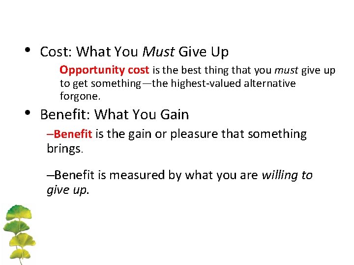  • Cost: What You Must Give Up Opportunity cost is the best thing