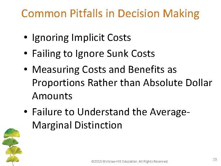 Common Pitfalls in Decision Making • Ignoring Implicit Costs • Failing to Ignore Sunk