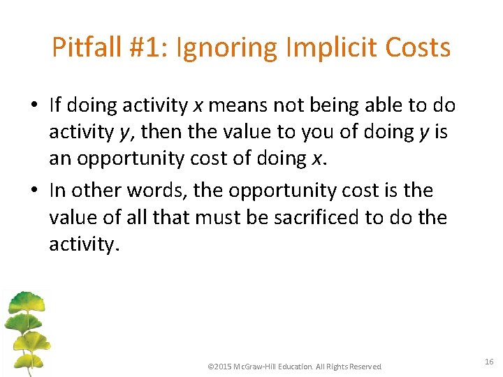 Pitfall #1: Ignoring Implicit Costs • If doing activity x means not being able