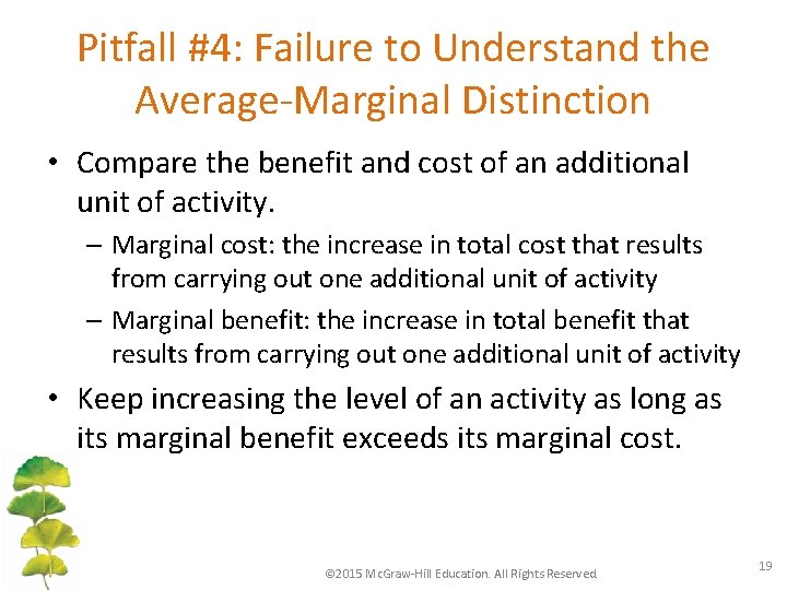 Pitfall #4: Failure to Understand the Average-Marginal Distinction • Compare the benefit and cost