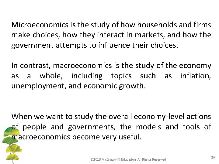 Microeconomics is the study of how households and firms make choices, how they interact