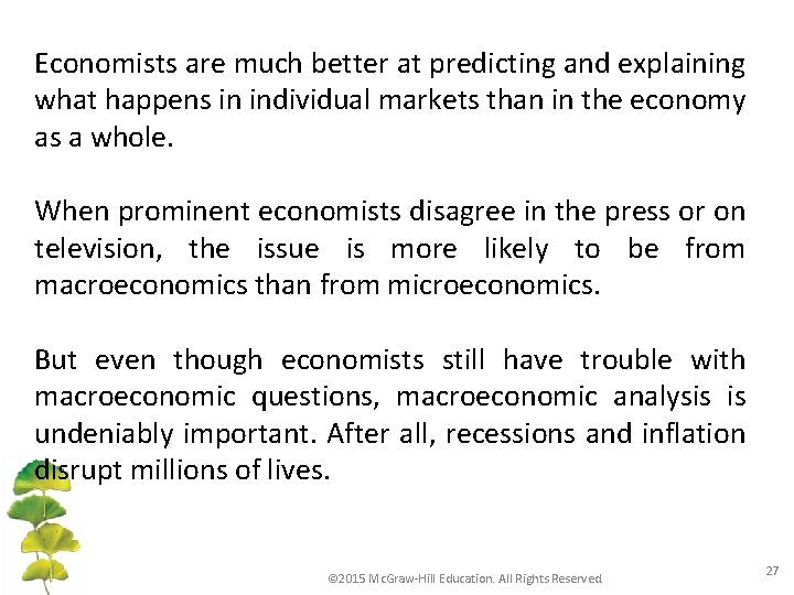 Economists are much better at predicting and explaining what happens in individual markets than