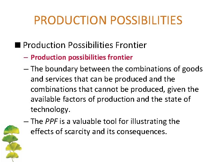 PRODUCTION POSSIBILITIES <Production Possibilities Frontier – Production possibilities frontier – The boundary between the